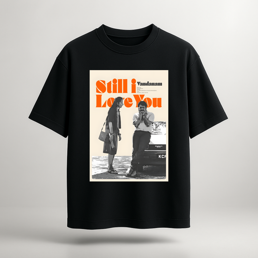 Still I Love You T-Shirt